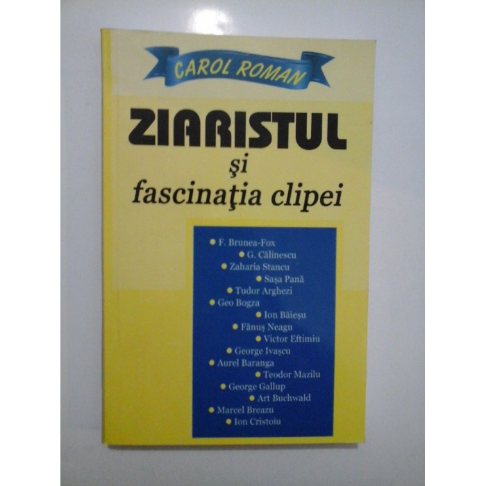 ZIARISTUL  si fascinatia clipei  -  CAROL  ROMAN - autograf si dedicatie